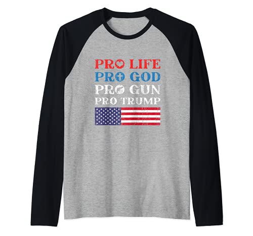 Pro Life Pro God Pro Gun Pro Trump Président Manche Raglan