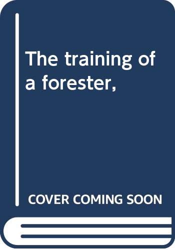 The training of a forester, B00086MIWE Book Cover