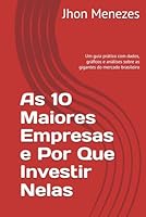 As 10 Maiores Empresas e Por Que Investir Nelas: Um guia prático com dados, gráficos e análises sobre as gigantes do mercado brasileiro (Portuguese Edition) B0F66NXXQQ Book Cover