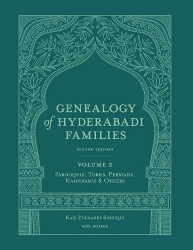 Genealogy of Hyderabadi Families, 2nd Edition, Vol.2: Farooquis, Turks, Persians, Hadhramis & Others (Genealogy of Hyderabadi Families, 2nd edition in 3 volumes)