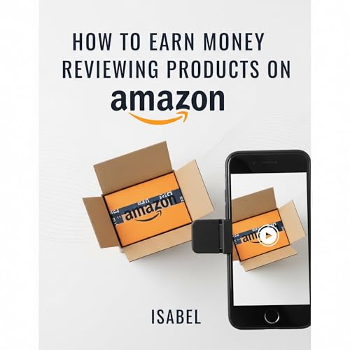 How to Earn Money Reviewing Products on Amazon: A Realistic Guide...