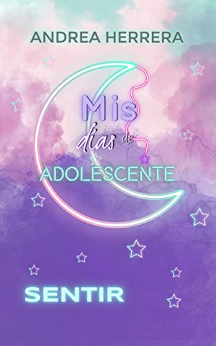 Mis días de adolescente. Sentir. (Trilogía MDDA nº 3)
