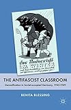 The Antifascist Classroom: Denazification in Soviet-occupied Germany, 1945–1949
