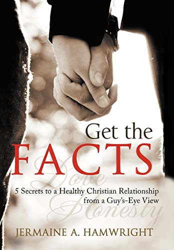 Get the Facts: 5 Secrets to a Healthy Christian Relationship from a Guy's-Eye View