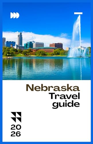NEBRASKA TRAVEL GUIDE 2026