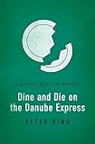 Dine and Die on the Danube Express (The Gourmet Detective Mysteries Book 8)