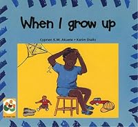 When I Grow Up: A Story from Mali 1919876111 Book Cover