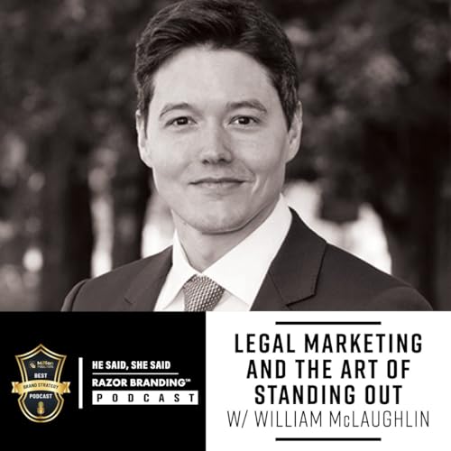 Legal Marketing and the Art of Standing Out W/ William McLaughlin