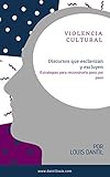Violencia Cultural, Discursos Que Esclavizan y Excluyen: Estrategias para deconstruirla paso por paso (Giro Semantico Lingüístico nº 1) (Spanish Edition)