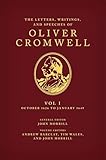 The Letters, Writings, and Speeches of Oliver Cromwell: Volume 1: October 1626 to January 1649 (Speeches & Writings of Oliver Cromwell)
