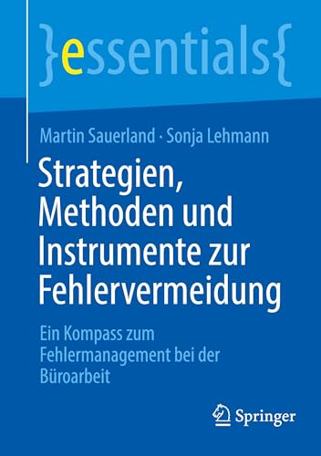 Strategien, Methoden und Instrumente zur Fehlervermeidung: Ein Kompass zum Fehlermanagement bei der Büroarbeit (essentials)