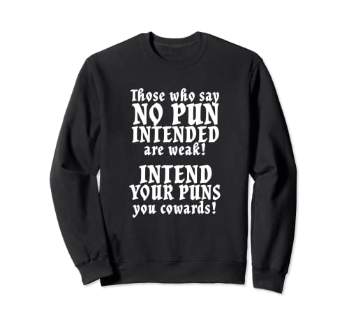 Aquellos que dicen que no hay juego de palabras son débiles intencionan tus juegos de palabras Sudadera