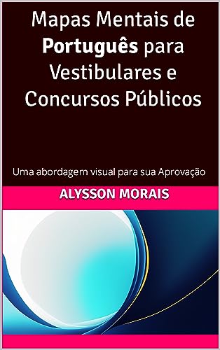 Mapas Mentais de Português para Vestibulares e Concursos Públicos: Uma abordagem visual para sua Apr