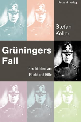 Preisvergleich Produktbild Grüningers Fall: Geschichten von Flucht und Hilfe