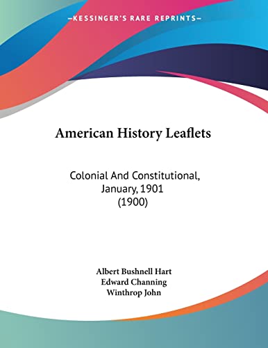 American History Leaflets: Colonial And Constitutional, January, 1901 (1900)