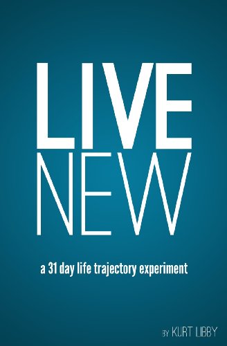 Live New: a 31 day life trajectory experiment