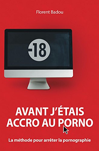 Télécharger Avant j'étais accro au porno: La méthode pour arrêter la pornographie Livre PDF Gratuit