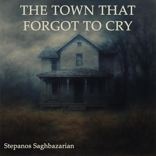 The Town That Forgot to Cry Audiolivro Por Stepanos Saghbazarian capa