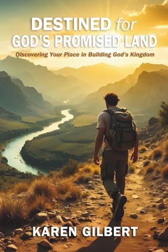 Destined for God's Promised Land: Discovering Your Place in Building God's Kingdom