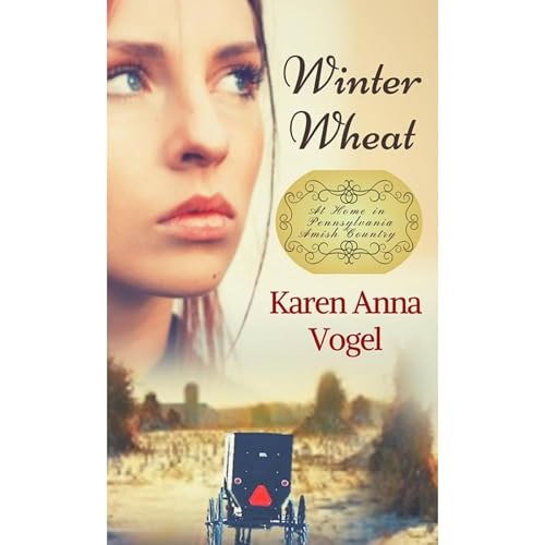 Winter Wheat: At Home in Pennsylvania Amish Country Book 1 by Karen Anna Vogel episode artwork
