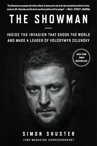 The Showman: Inside the Russian Invasion of Ukraine That Shook the World and Made a Leader of Volodymyr Zelensky—An Insider Account of the War and the Making of a Leader