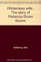 Wilderness Wife: The Story of Rebecca Bryan Boone B0007E0680 Book Cover