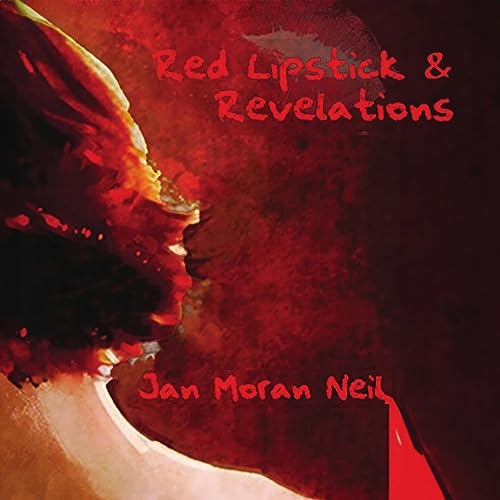 Red Lipstick &amp;amp; Revelations by Jan Moran Neil episode artwork