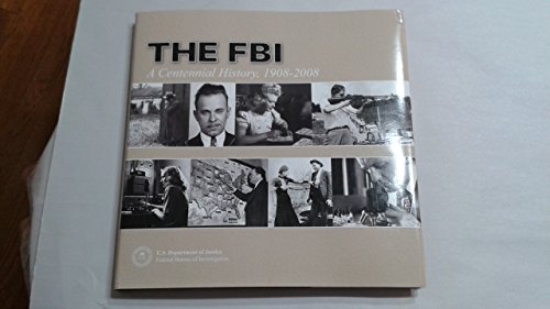 The FBI: A Centennial History, 1908-2008