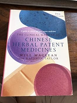 Paperback Clinical Manual of Chinese Herbal Patent Medicines, 3rd Ed: A Guide to Ethical and Pure Patent Medicines Book