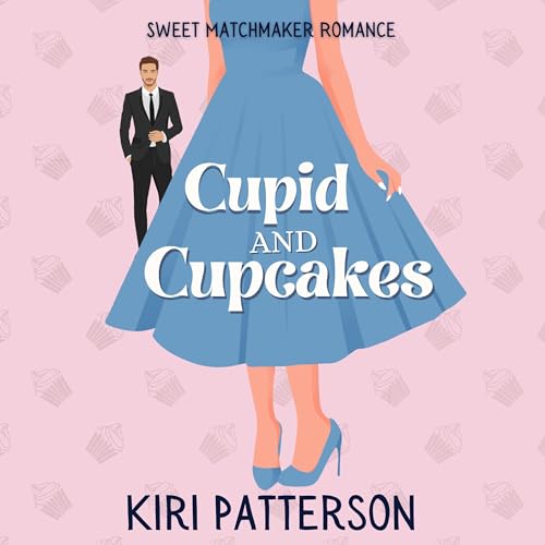 Cupid and Cupcakes Audiolibro Por Kiri Patterson arte de portada