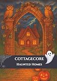  Cottagecore: Haunted Homes