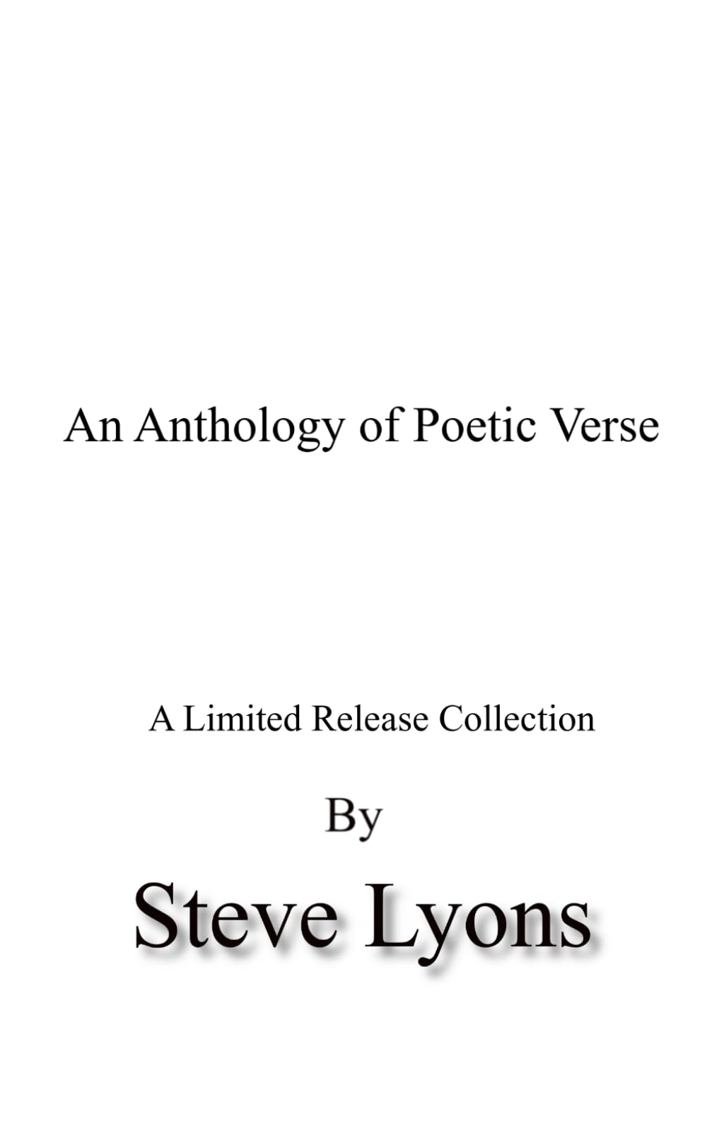 An anthology of poetic verse: A Limited Release Collection