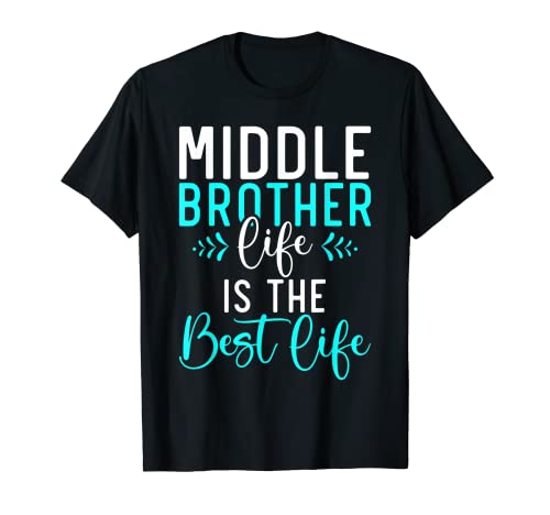 Middle Brother La vie est la meilleure vie Middle Brother T-Shirt