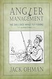 Angler Management: The Day I Died While Fly Fishing & Other Stories