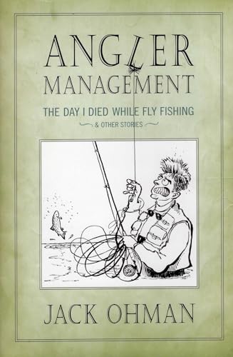 Angler Management: The Day I Died While Fly Fishing & Other Stories