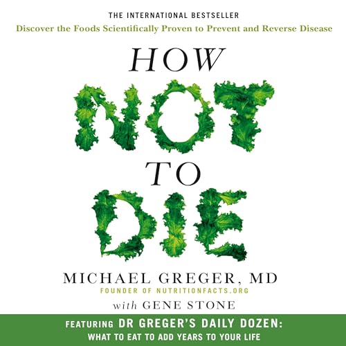 How Not To Die by Michael Greger MD, Gene Stone episode artwork