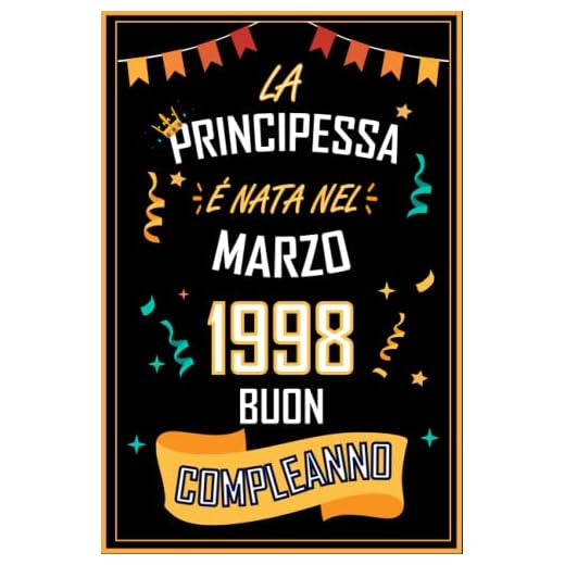 TACCUINO, LA PRINCIPESSA É NATA NEL MARZO 1998 BUON COMPLEANNO: Regali Compleanno Uomo e Donna, 25 Anni di Compleanno Regalo Uomo e Donna 25 Anni, Regalo per lui/lei, Taccuino da 120 pagine