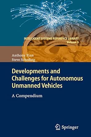 Developments and Challenges for Autonomous Unmanned Vehicles: A Compendium: 3 2010th Edition book cover