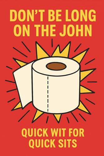 Don’t be Long on the John: Quick Wit for Quick Sits (Bathroom Readers, Puzzles, Jokes And Activity Books)