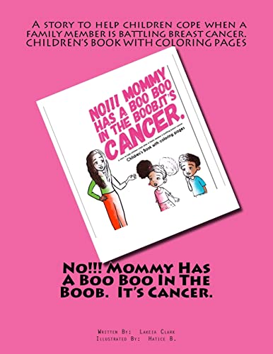 No!!! Mommy Has A Boo Boo In The Boob. It's Cancer.