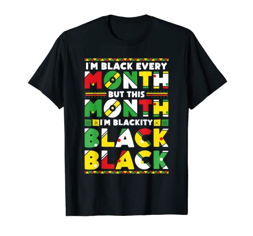 Negro todos los meses Este mes soy Blackity Black History Camiseta