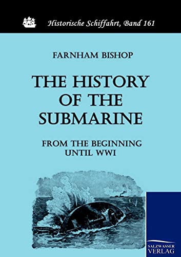 The History of the Submarine from the Beginning until WWI (Historische Schiffahrt)