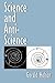Science and Anti-Science