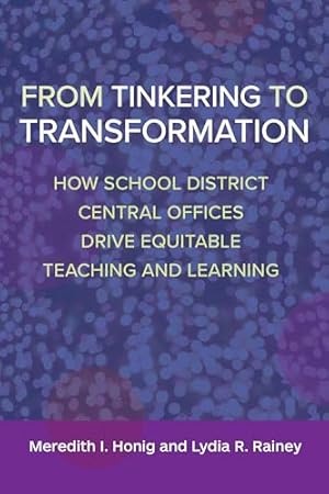 From Tinkering to Transformation: How School District Central Offices Drive Equitable Teaching and Learning