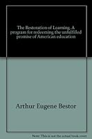 The restoration of learning;: A program for redeeming the unfulfilled promise of American education B0006AU3WO Book Cover