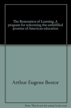 Hardcover The restoration of learning;: A program for redeeming the unfulfilled promise of American education Book