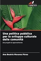 Una politica pubblica per lo sviluppo culturale delle comunit? 6205367300 Book Cover