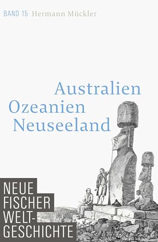 Neue Fischer Weltgeschichte. Band 15: Australien, Ozeanien, Neuseeland