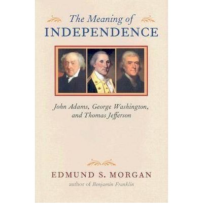 [(The Meaning of Independence: John Adams, Geor... B010BCSQM0 Book Cover