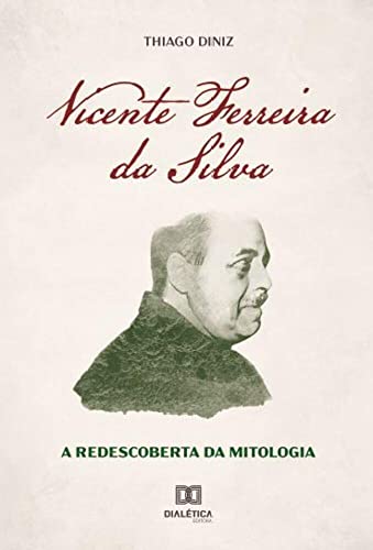 Vicente Ferreira da Silva: a redescoberta da mitologia